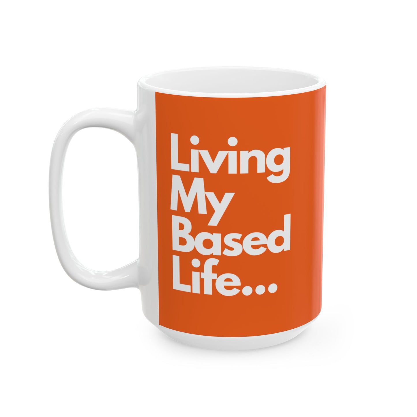 Living My Based Life Mug
