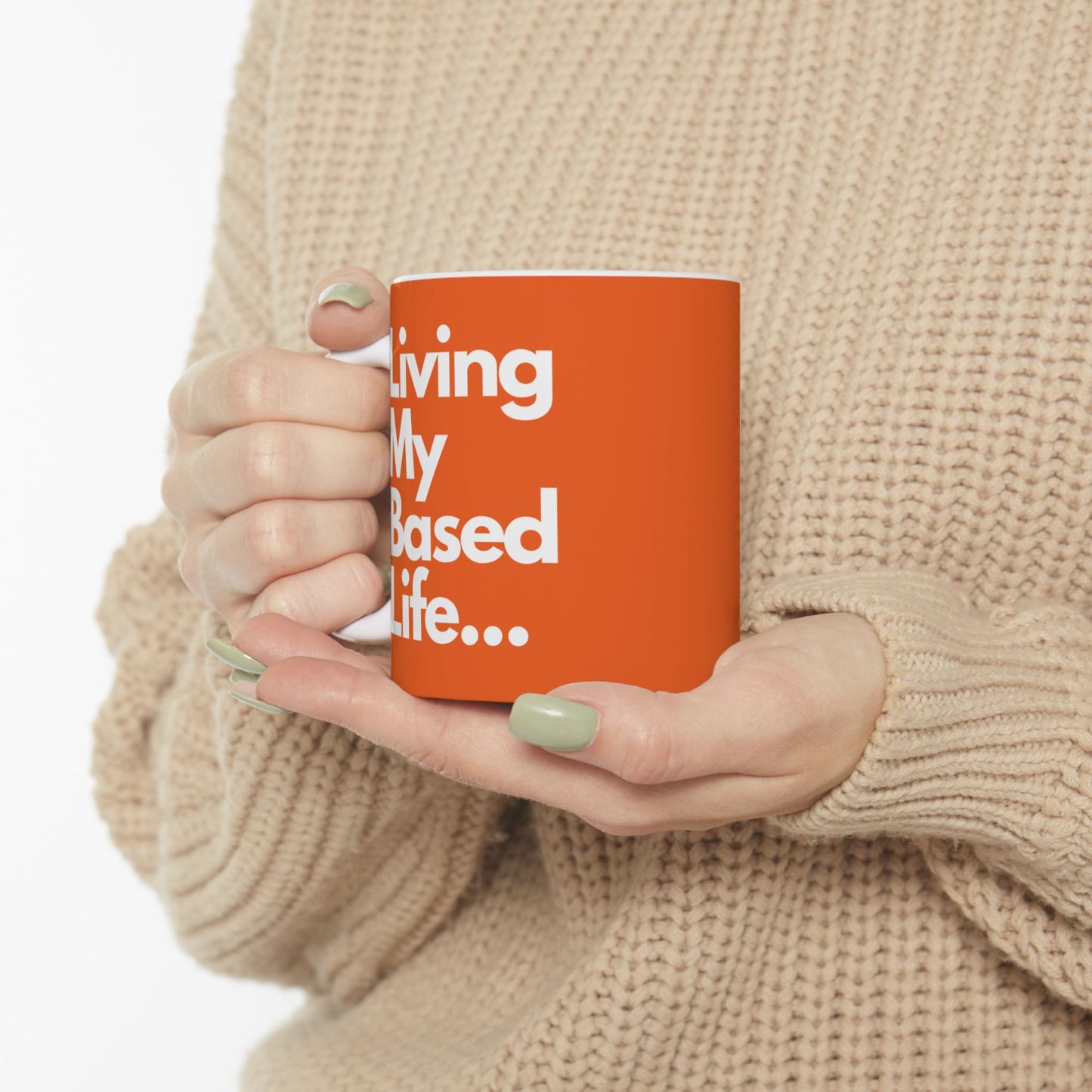 Living My Based Life Mug