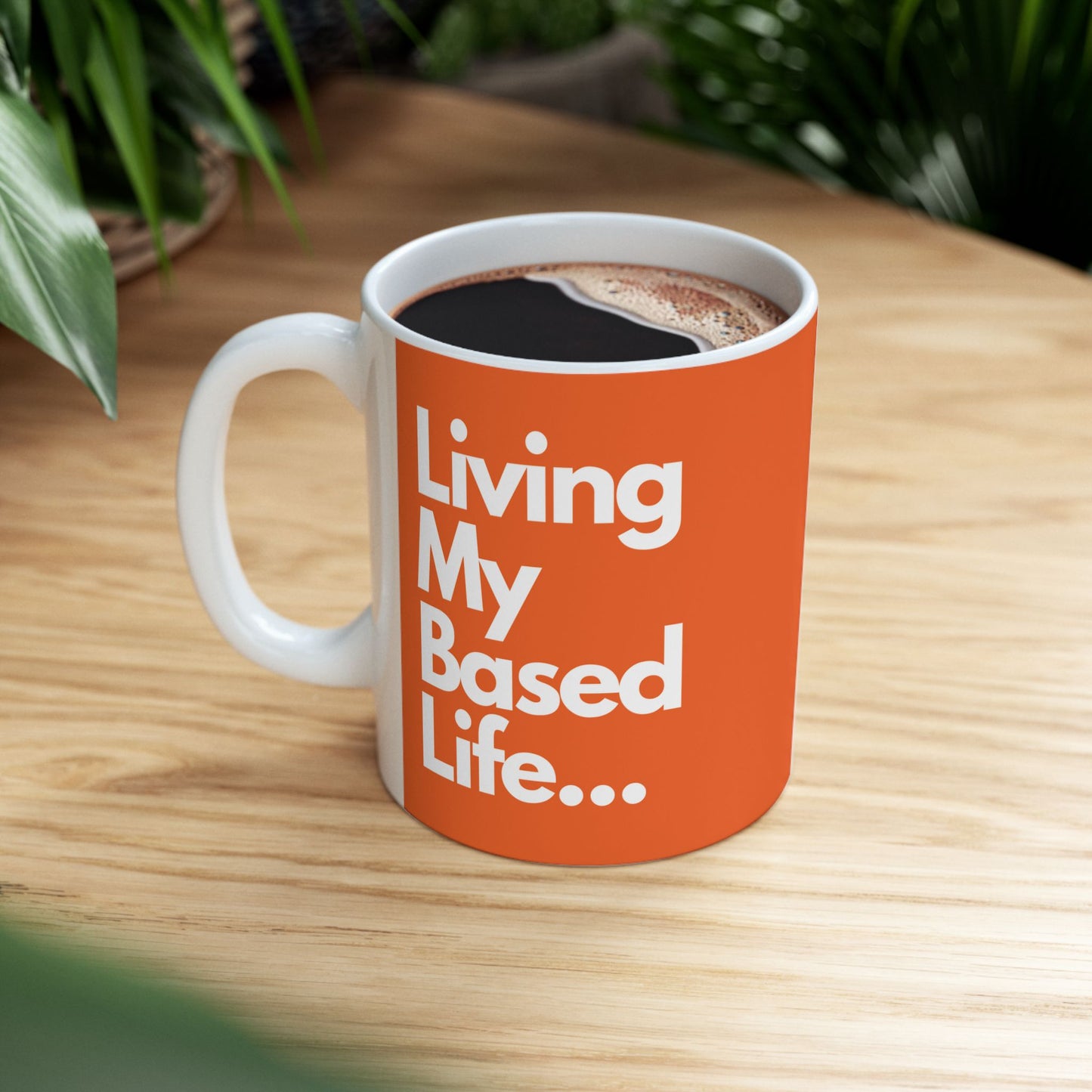 Living My Based Life Mug