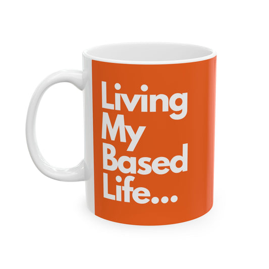 Living My Based Life Mug